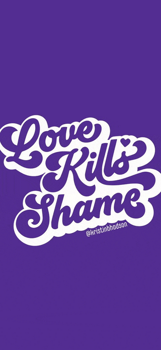Love Kills Shame Affirmation Wallpapers